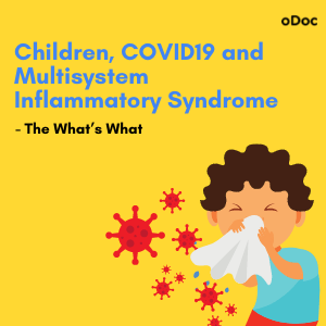 Children, COVID19 and Multisystem Inflammatory Syndrome – The What’s What