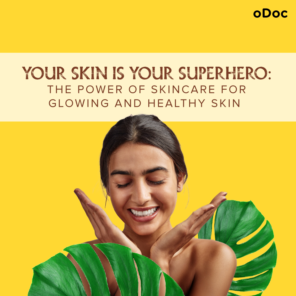 Your Skin is Your Superhero: The Power of Skincare for Glowing and Healthy Skin
